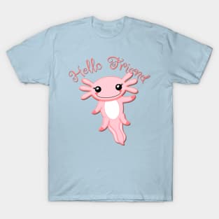 Axolotl Hello Friend T-Shirt